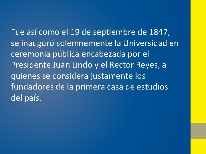 Fue así como el 19 de septiembre de 1847, se inauguró solemnemente la Universidad