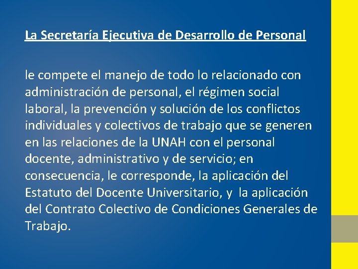La Secretaría Ejecutiva de Desarrollo de Personal le compete el manejo de todo lo La Secretaría Ejecutiva de Desarrollo de Personal le compete el manejo de todo lo