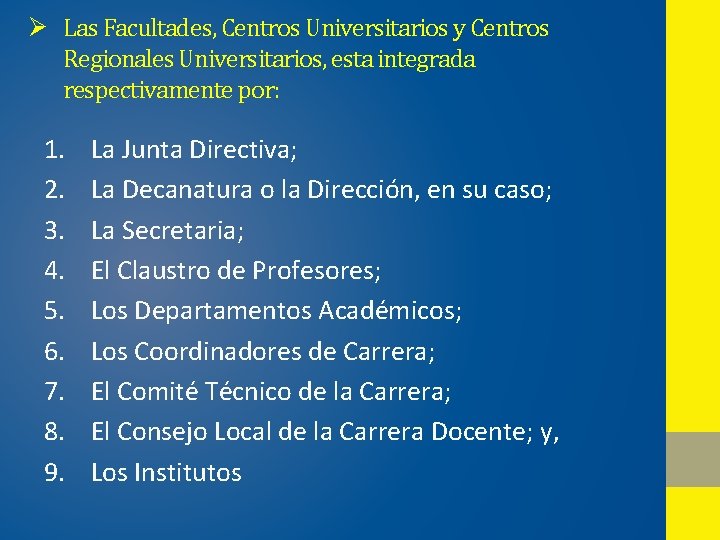 Ø Las Facultades, Centros Universitarios y Centros Regionales Universitarios, esta integrada respectivamente por: 1.