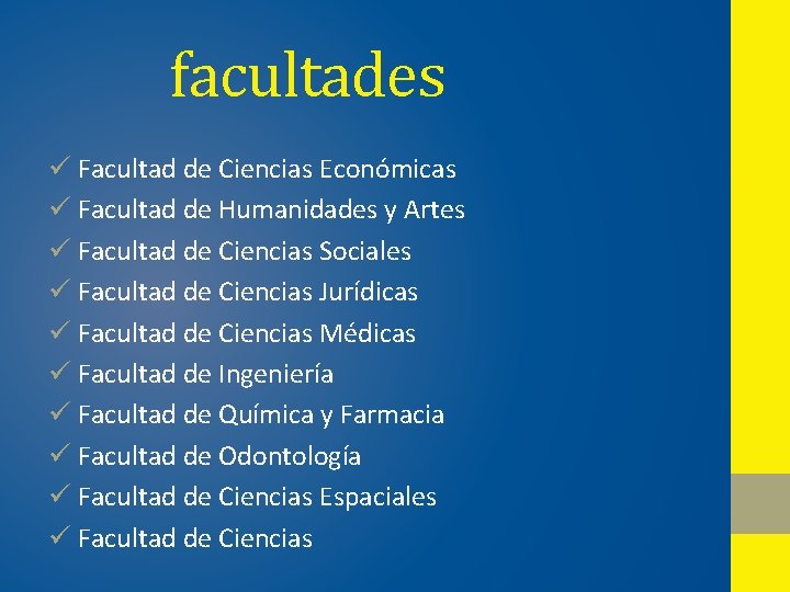 facultades ü Facultad de Ciencias Económicas ü Facultad de Humanidades y Artes ü Facultad