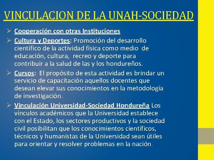  VINCULACION DE LA UNAH-SOCIEDAD Ø Cooperación con otras Instituciones Ø Cultura y Deportes: