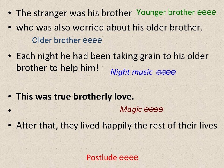  • The stranger was his brother Younger brother eeee • who was also