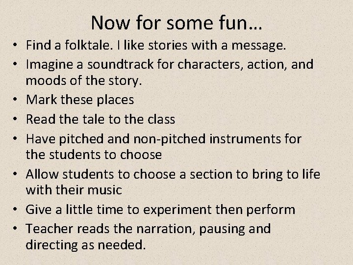 Now for some fun… • Find a folktale. I like stories with a message.