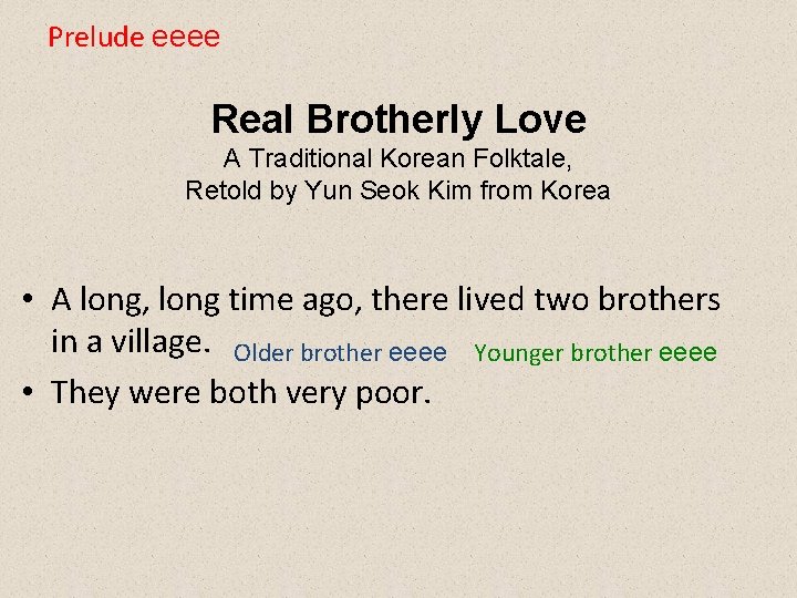 Prelude eeee Real Brotherly Love A Traditional Korean Folktale, Retold by Yun Seok Kim