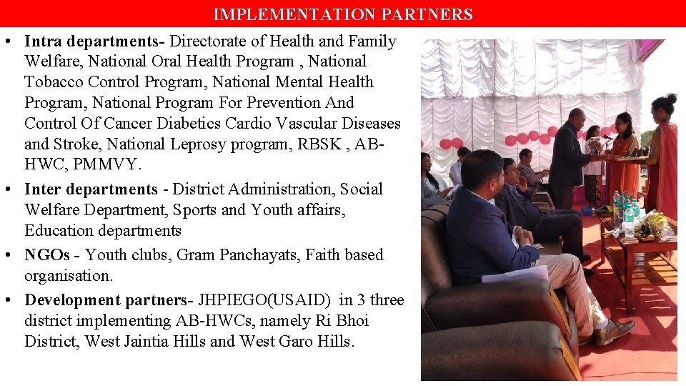 IMPLEMENTATION PARTNERS • Intra departments- Directorate of Health and Family Welfare, National Oral Health