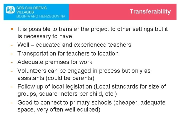 Transferability § It is possible to transfer the project to other settings but it