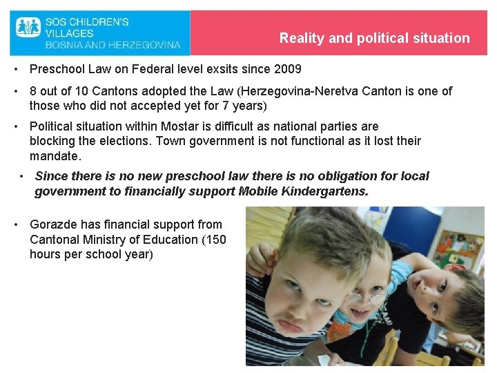 Reality and political situation • Preschool Law on Federal level exsits since 2009 •