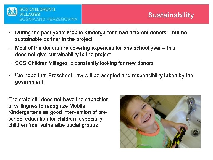 Sustainability • During the past years Mobile Kindergartens had different donors – but no