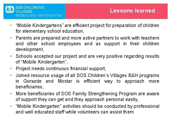 Lessons learned • “Mobile Kindergartens” are efficient project for preparation of children for elementary