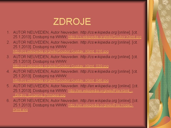  ZDROJE 1. AUTOR NEUVEDEN, Autor Neuveden. http: //cs. wikipedia. org [online]. [cit. 25.