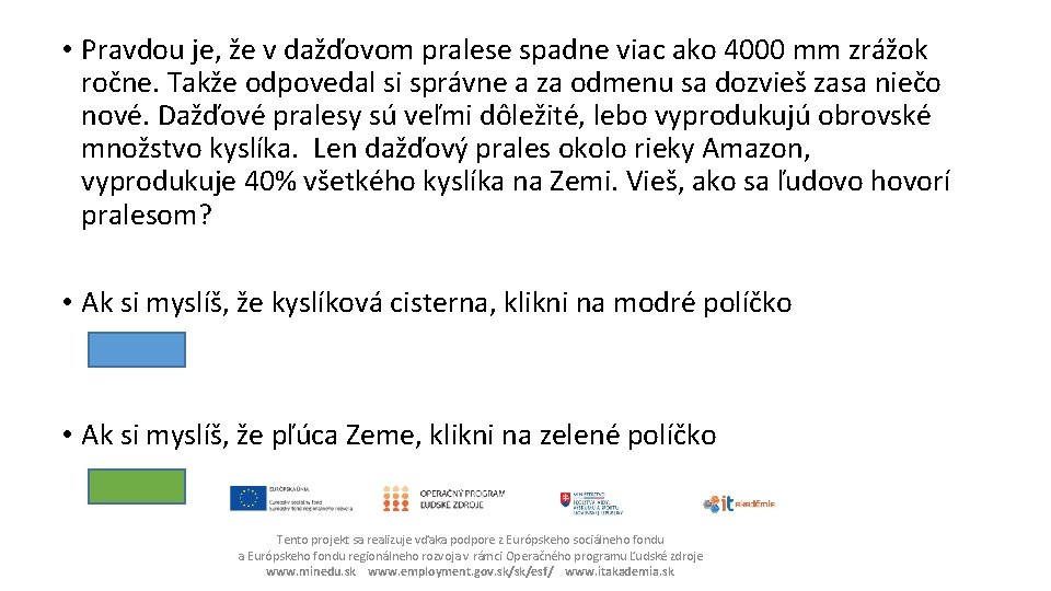  • Pravdou je, že v dažďovom pralese spadne viac ako 4000 mm zrážok