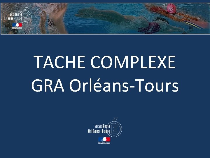 TACHE COMPLEXE GRA Orléans-Tours 