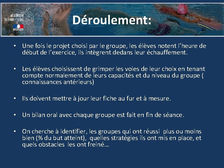 Déroulement: • Une fois le projet choisi par le groupe, les élèves notent l’heure