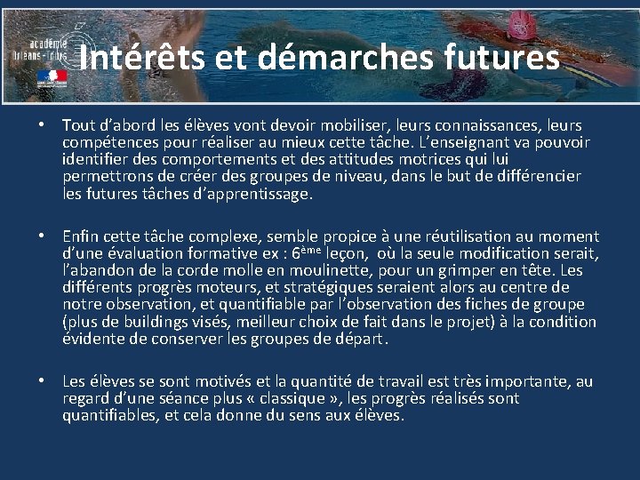 Intérêts et démarches futures • Tout d’abord les élèves vont devoir mobiliser, leurs connaissances,