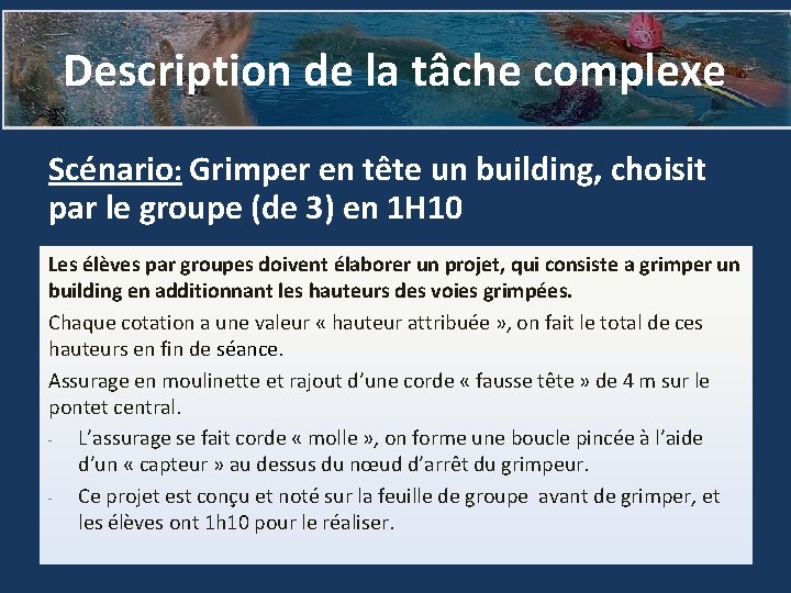 Description de la tâche complexe Scénario: Grimper en tête un building, choisit par le