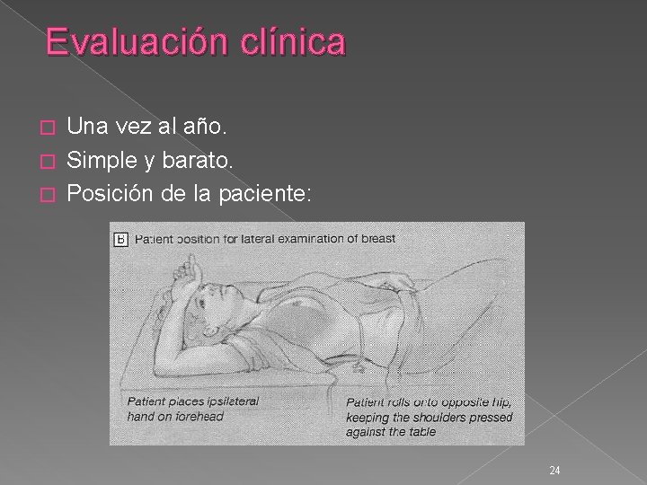 Evaluación clínica Una vez al año. � Simple y barato. � Posición de la