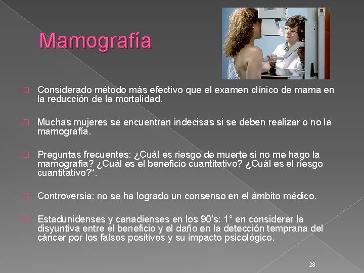 Mamografía � Considerado método más efectivo que el examen clínico de mama en la