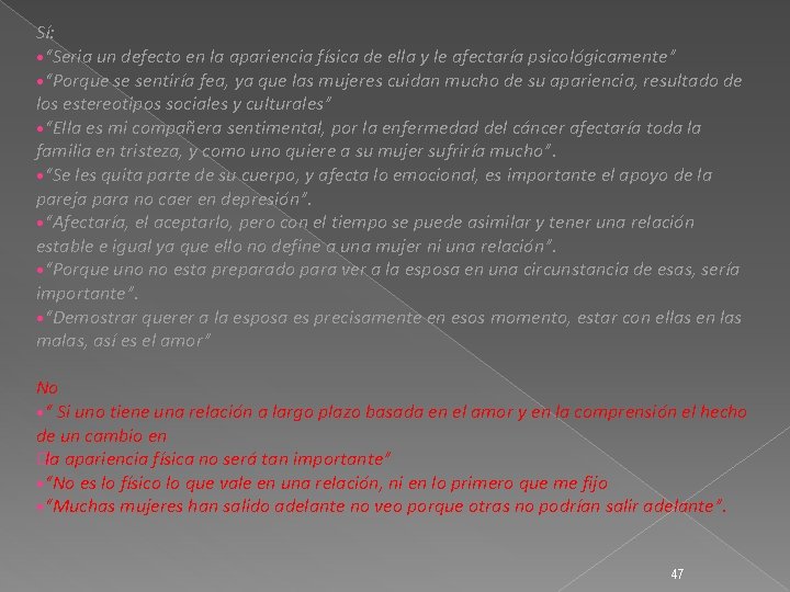 Sí: • “Seria un defecto en la apariencia física de ella y le afectaría