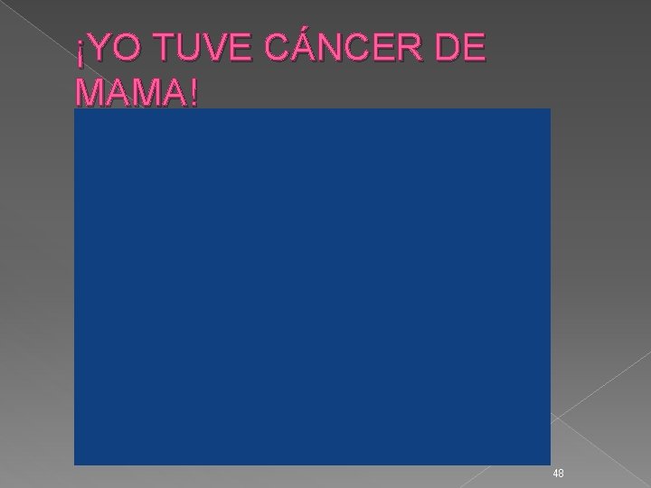 ¡YO TUVE CÁNCER DE MAMA! 48 