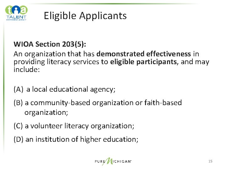 Eligible Applicants WIOA Section 203(5): An organization that has demonstrated effectiveness in providing literacy Eligible Applicants WIOA Section 203(5): An organization that has demonstrated effectiveness in providing literacy