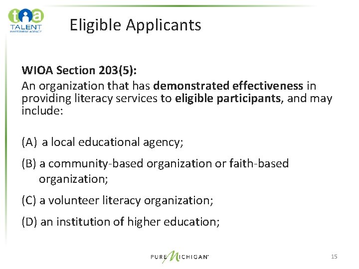 Eligible Applicants WIOA Section 203(5): An organization that has demonstrated effectiveness in providing literacy