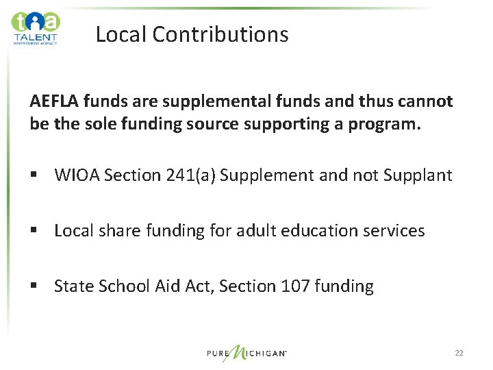 Local Contributions AEFLA funds are supplemental funds and thus cannot be the sole funding Local Contributions AEFLA funds are supplemental funds and thus cannot be the sole funding