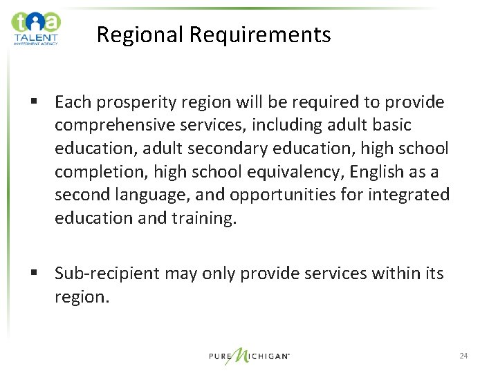 Regional Requirements § Each prosperity region will be required to provide comprehensive services, including