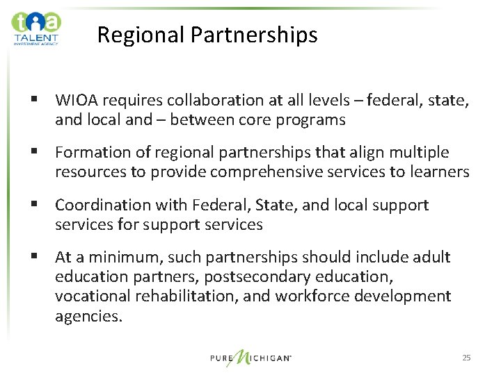 Regional Partnerships § WIOA requires collaboration at all levels – federal, state, and local Regional Partnerships § WIOA requires collaboration at all levels – federal, state, and local