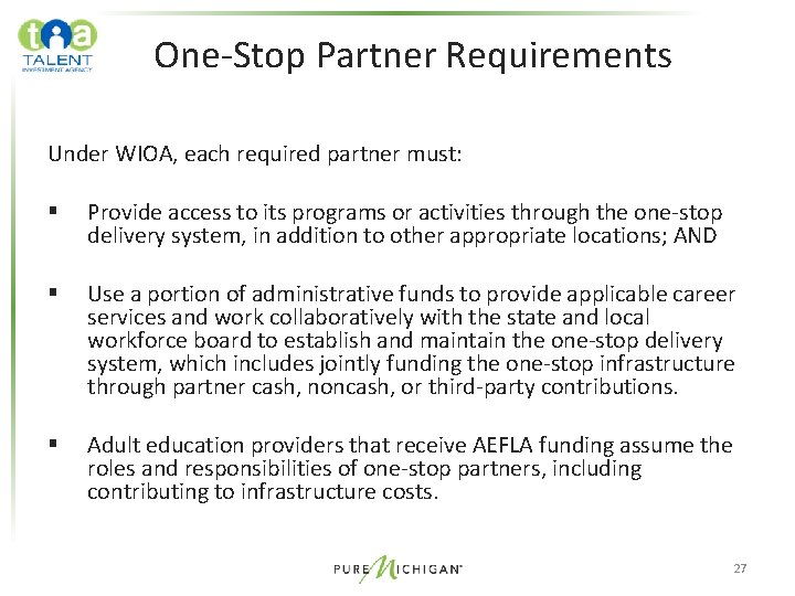One-Stop Partner Requirements Under WIOA, each required partner must: § Provide access to its One-Stop Partner Requirements Under WIOA, each required partner must: § Provide access to its