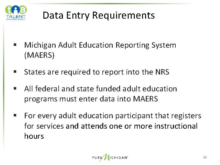 Data Entry Requirements § Michigan Adult Education Reporting System (MAERS) § States are required