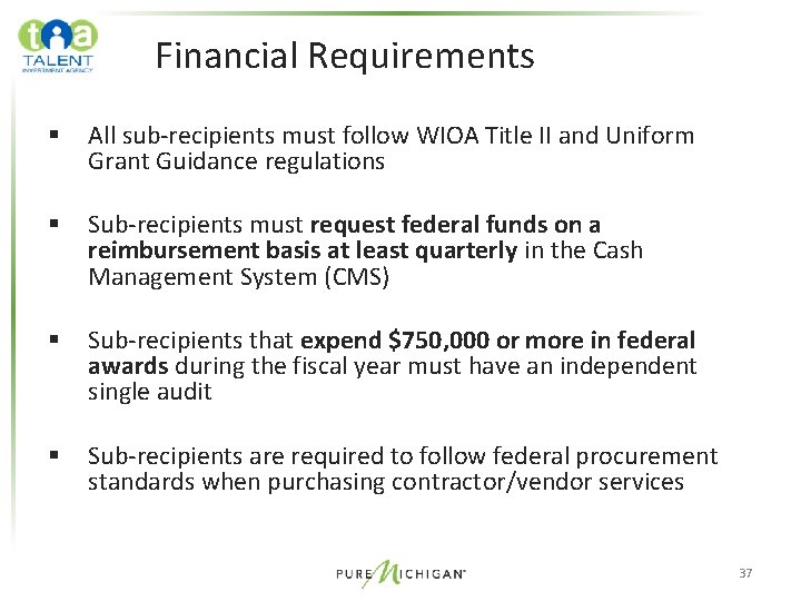 Financial Requirements § All sub-recipients must follow WIOA Title II and Uniform Grant Guidance Financial Requirements § All sub-recipients must follow WIOA Title II and Uniform Grant Guidance