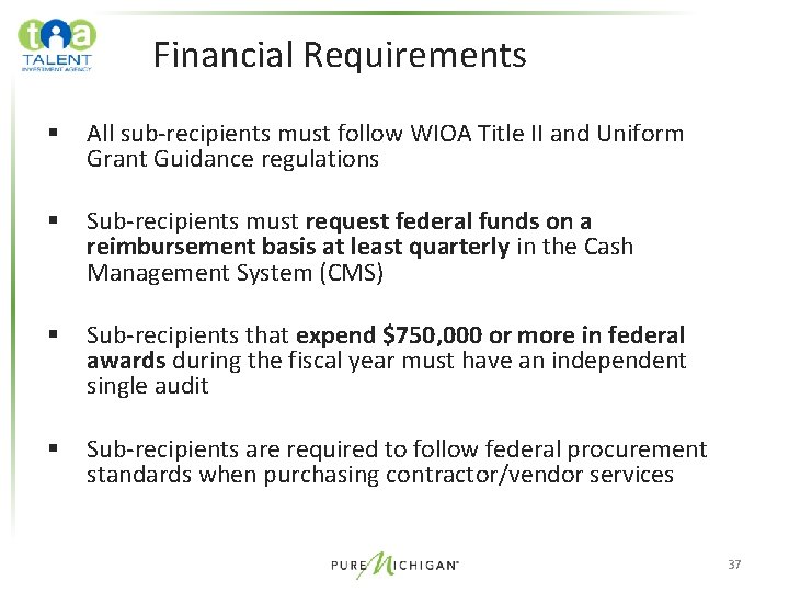 Financial Requirements § All sub-recipients must follow WIOA Title II and Uniform Grant Guidance