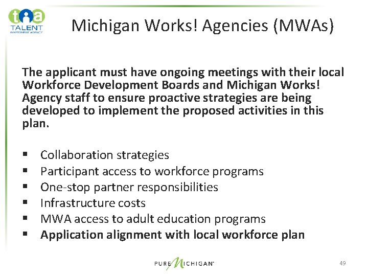 Michigan Works! Agencies (MWAs) The applicant must have ongoing meetings with their local Workforce