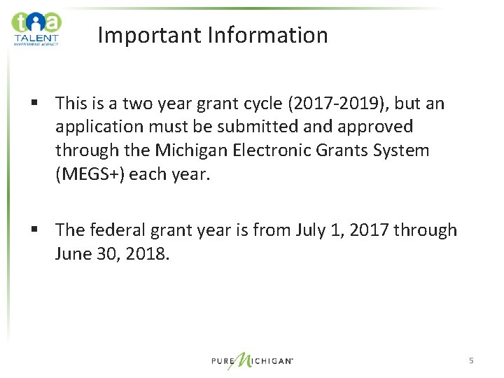 Important Information § This is a two year grant cycle (2017 -2019), but an