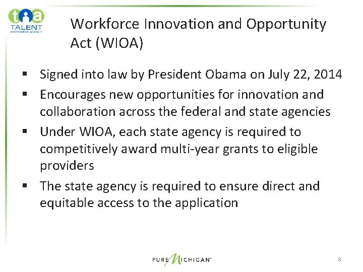 Workforce Innovation and Opportunity Act (WIOA) § Signed into law by President Obama on Workforce Innovation and Opportunity Act (WIOA) § Signed into law by President Obama on