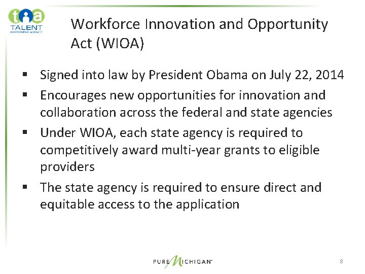 Workforce Innovation and Opportunity Act (WIOA) § Signed into law by President Obama on