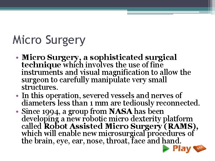 Micro Surgery • Micro Surgery, a sophisticated surgical technique which involves the use of