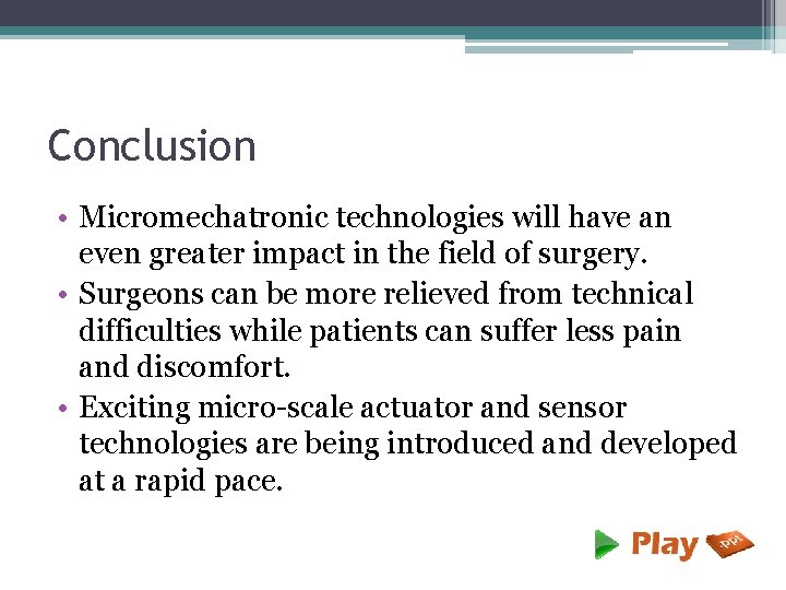 Conclusion • Micromechatronic technologies will have an even greater impact in the field of