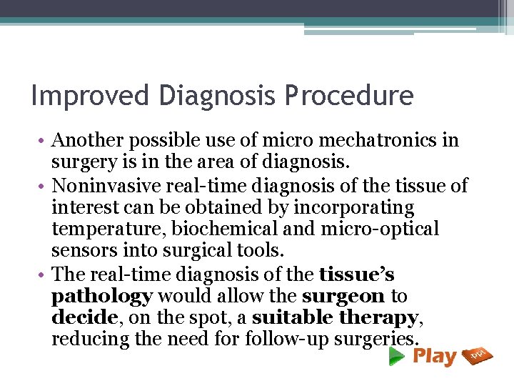 Improved Diagnosis Procedure • Another possible use of micro mechatronics in surgery is in
