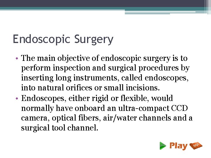 Endoscopic Surgery • The main objective of endoscopic surgery is to perform inspection and