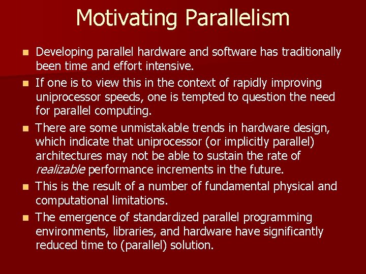 Motivating Parallelism n n n Developing parallel hardware and software has traditionally been time