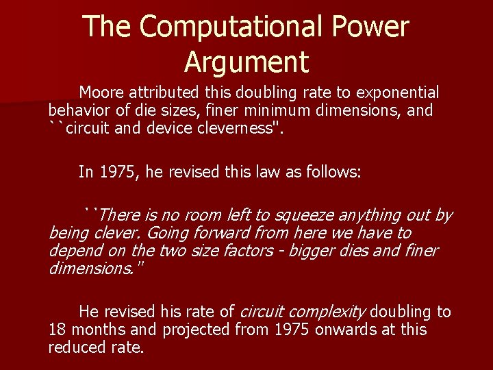 The Computational Power Argument Moore attributed this doubling rate to exponential behavior of die