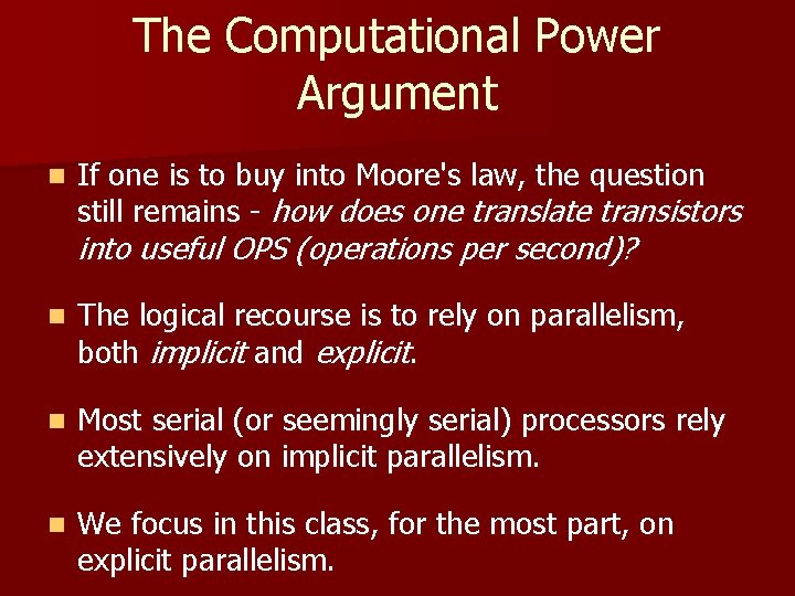 The Computational Power Argument n If one is to buy into Moore's law, the