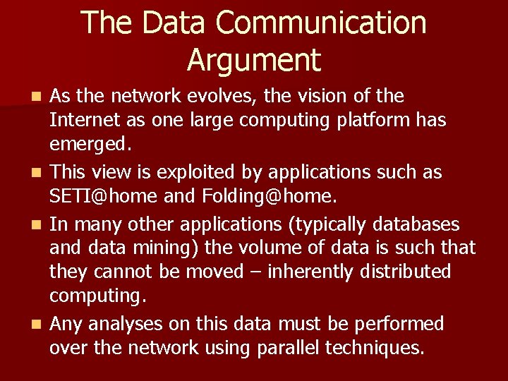 The Data Communication Argument As the network evolves, the vision of the Internet as