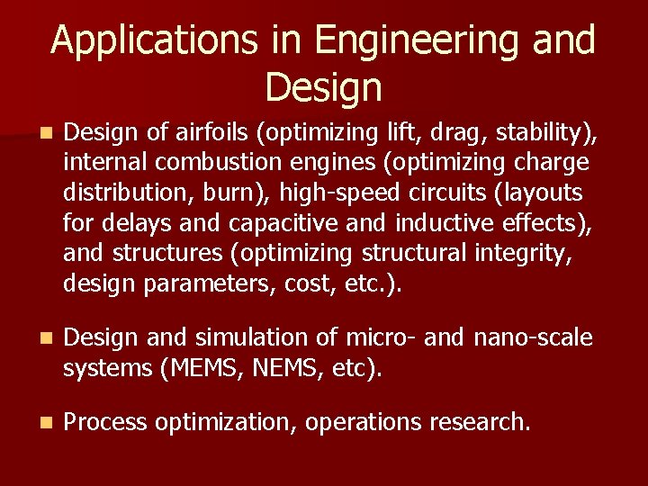 Applications in Engineering and Design n Design of airfoils (optimizing lift, drag, stability), internal