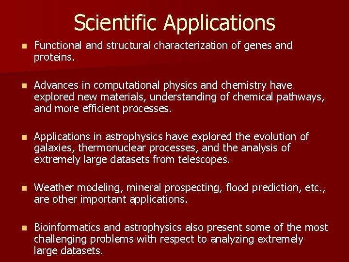 Scientific Applications n Functional and structural characterization of genes and proteins. n Advances in