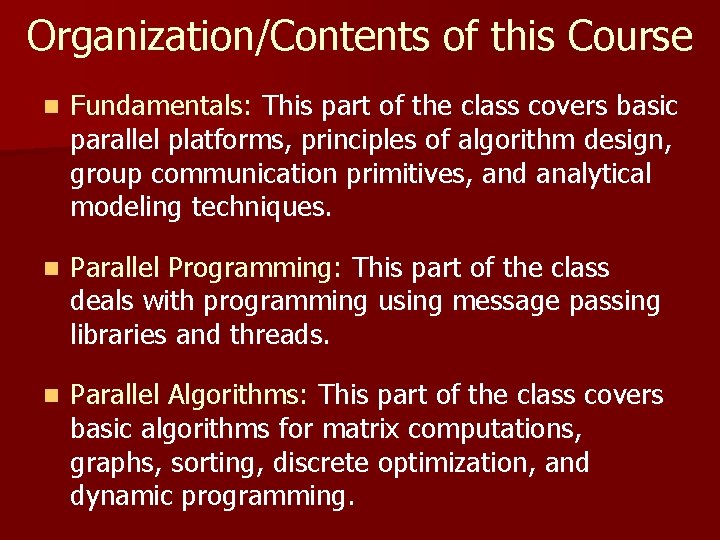 Organization/Contents of this Course n Fundamentals: This part of the class covers basic parallel