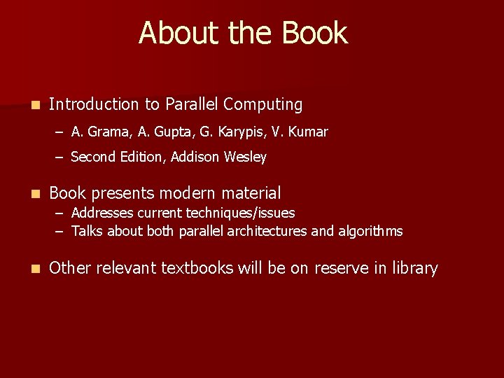 About the Book n Introduction to Parallel Computing – A. Grama, A. Gupta, G.