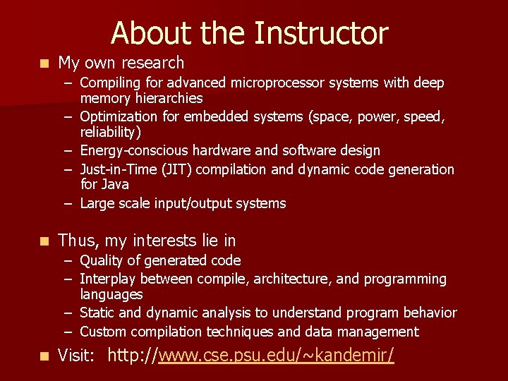 About the Instructor n My own research – Compiling for advanced microprocessor systems with