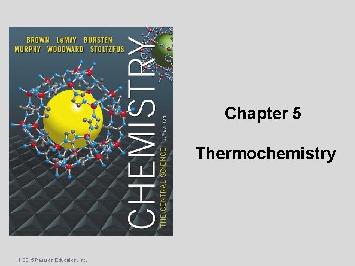 Chapter 5 Thermochemistry © 2015 Pearson Education, Inc. 